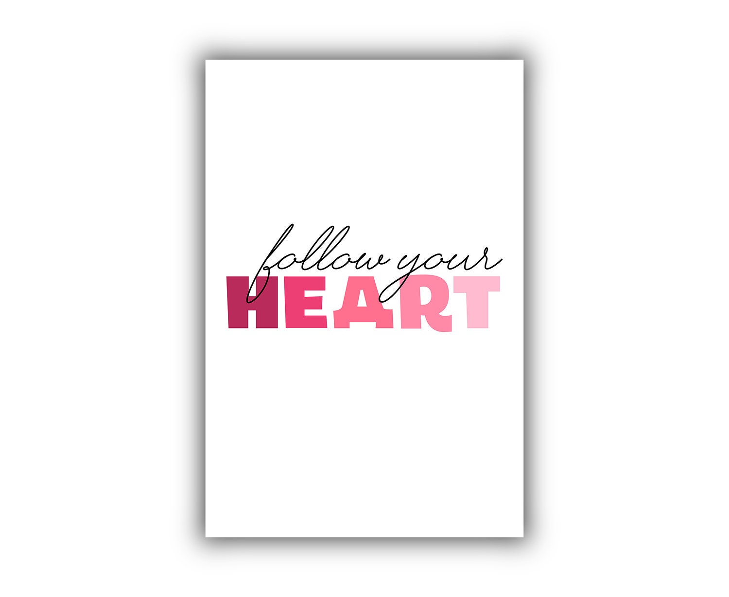 Follow Your heart, Poster Prints,Modern Poster print,Home wall art poster, Dorm Room wall decor, Office wall decor,Motivational quote poster