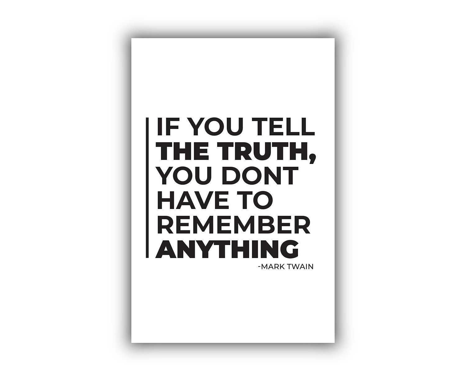 If you tell the truth.., Mark Twain, Poster Prints, Home wall Arts, Dorm Rooms wall art, Office wall decor, Motivational quotes, Home gifts