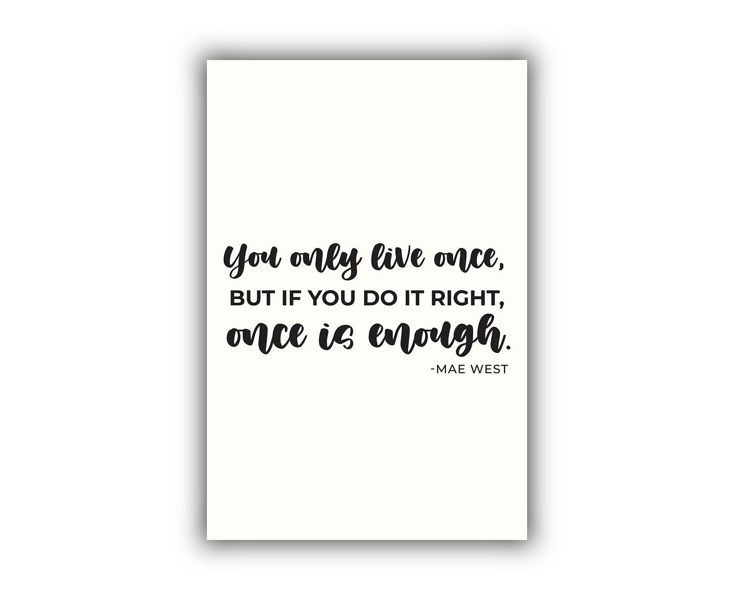 You only live once, but if you do it right.., Mae West, Modern poster print, Home wall decor, Motivational quotes, Poster prints, Home gift