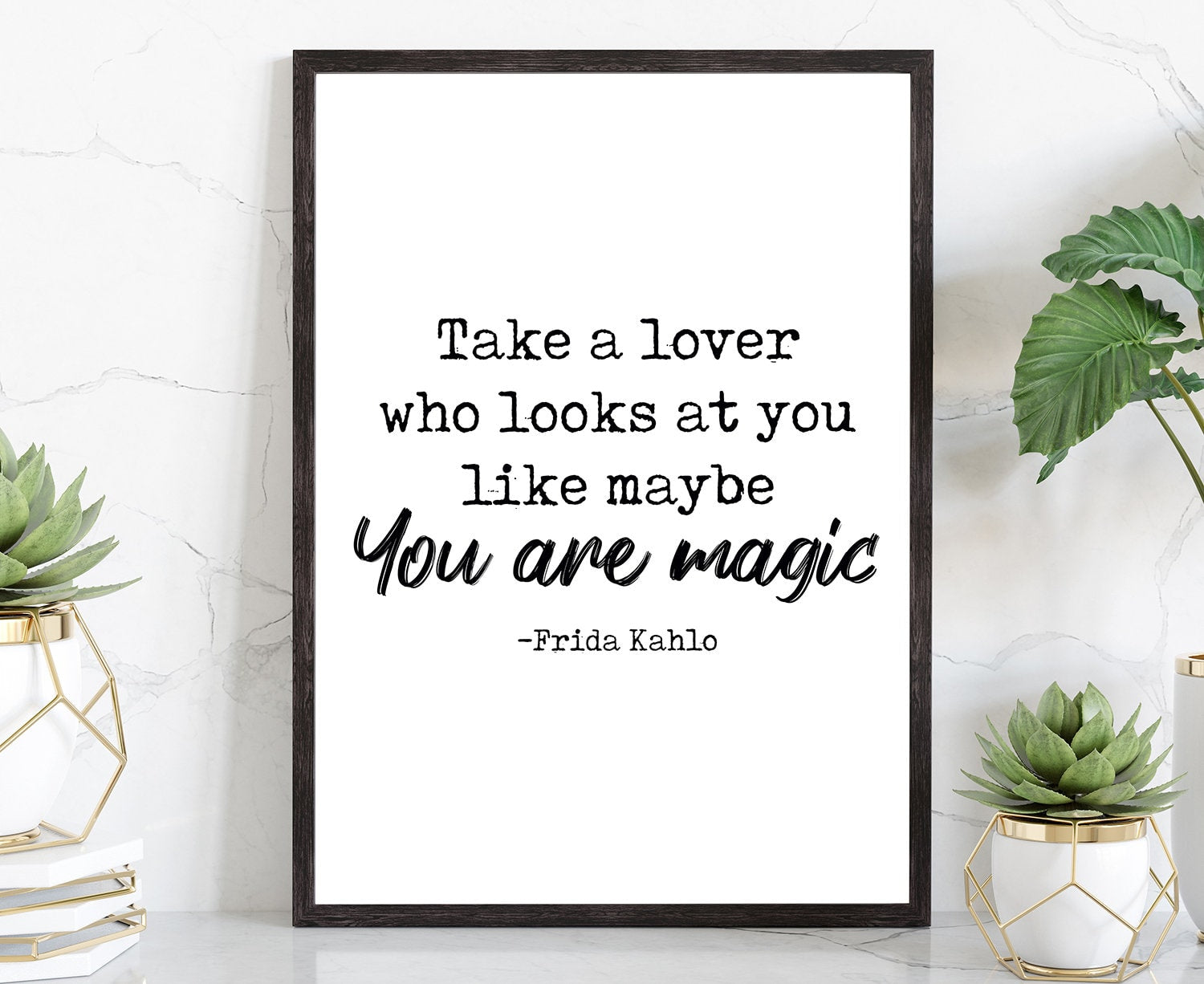 Take a Lover Who.. Frida kahlo quotes, Poster prints, Inspirational quote prints, Motivational quote posters, Home wall art, Room wall arts